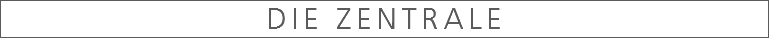 DIE ZENTRALE